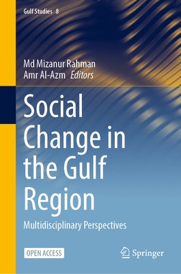 Social Change in the Gulf Region: Multidisciplinary Perspectives by Rahman, MD Mizanur