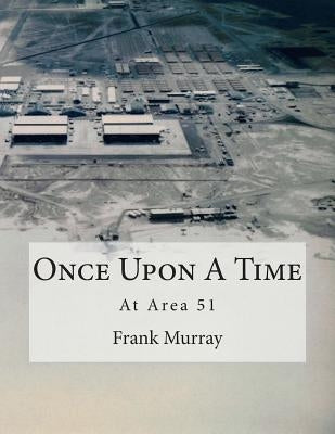 Once Upon A Time: At Area 51 Paperback Createspace Independent Publishing Platform
