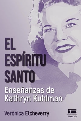 El Espíritu Santo. Enseñanzas de Kathryn Kuhlman by Ígneo, Grupo