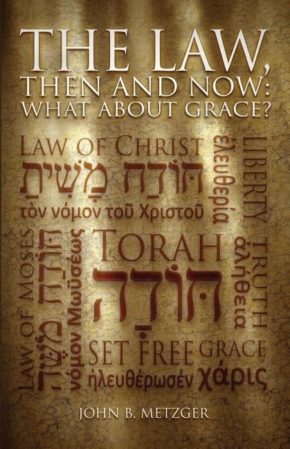 The Law, Then and Now: What About Grace? Paperback Grace Acres, Inc.