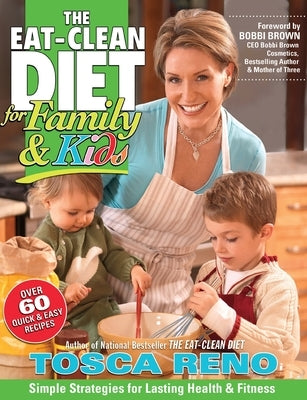 The Eat-Clean Diet for Family & Kids by Reno, Tosca