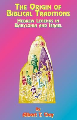 The Origin of Biblical Traditions: Hebrew Legends in Babylonia and Israel Paperback Book Tree