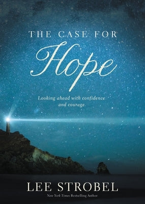 The Case for Hope: Looking Ahead with Confidence and Courage by Strobel, Lee