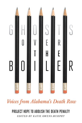 Ghosts Over the Boiler: Voices from Alabama's Death Row Paperback Vanderbilt University Press