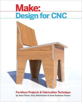 Design for Cnc: Furniture Projects and Fabrication Technique by Rohrbacher, Gary