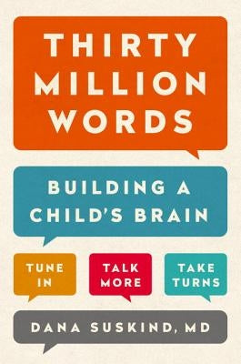 Thirty Million Words: Building a Child's Brain by Suskind, Dana