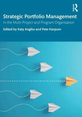 Strategic Portfolio Management: In the Multi-Project and Program Organisation by Angliss, Katy