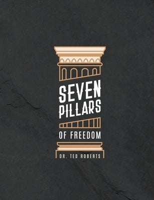 7 Pillars of Freedom Workbook by Roberts, Ted