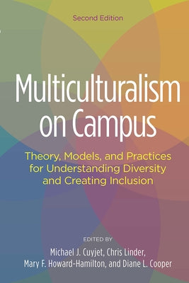 Multiculturalism on Campus: Theory, Models, and Practices for Understanding Diversity and Creating Inclusion by Cuyjet, Michael J.