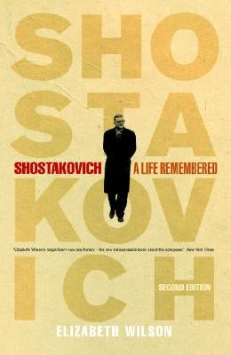 Shostakovich: A Life Remembered - Second Edition by Wilson, Elizabeth