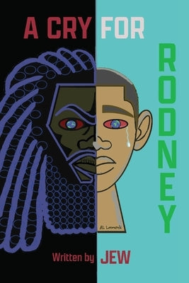 A Cry for Rodney: Volume 1 by Jew