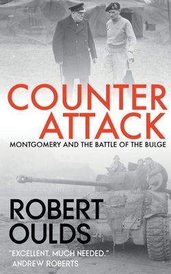 Counterattack: Montgomery and the Battle of the Bulge Paperback Bruges Group