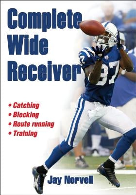 Complete Wide Receiver by Norvell, Jay