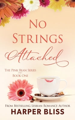 No Strings Attached: The Pink Bean Series - Book 1 by Bliss, Harper