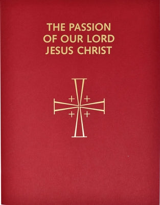 Passion of Our Lord Jesus Christ: Arranged for Proclamation by Several Ministers: In Accord with the 1998 Lectionary for Mass Paperback Catholic Book Publishing