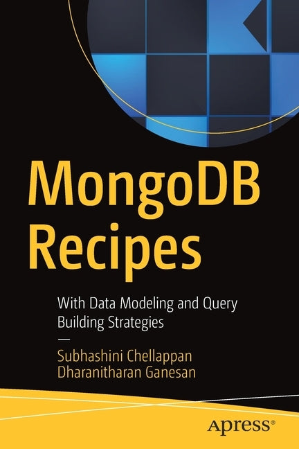 Mongodb Recipes: With Data Modeling and Query Building Strategies by Chellappan, Subhashini