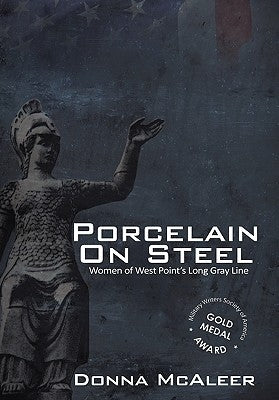 Porcelain on Steel - Women of West Point's Long Gray Line by McAleer, Donna M.