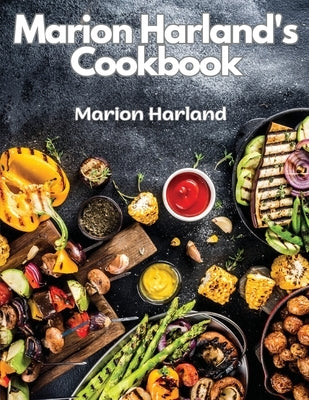 Marion Harland's Cookbook: A Series of Familiar Lessons for Young Housekeepers Paperback Exotic Publisher