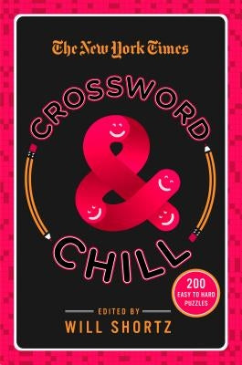 The New York Times Crossword & Chill: 200 Easy to Hard Puzzles by New York Times