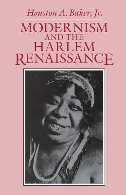 Modernism and the Harlem Renaissance by Baker Jr, Houston A.