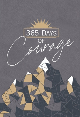365 Days of Courage by Broadstreet Publishing Group LLC