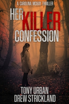 Her Killer Confession: An unputdownable and gripping psychological crime thriller Paperback Independently Published