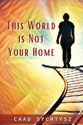 This World Is Not Your Home Spiritbuilding Publishers