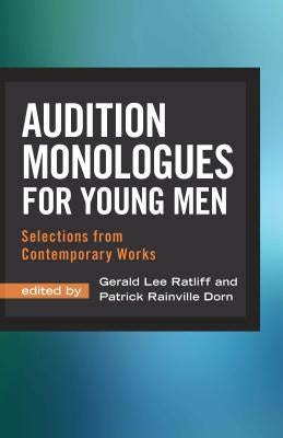 Audition Monologues for Young Men: Selections from Contemporary Works by Ratliff, Gerald Lee