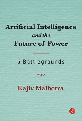 Artificial Intelligence and theFuture of Power by Malhotra, Rajiv