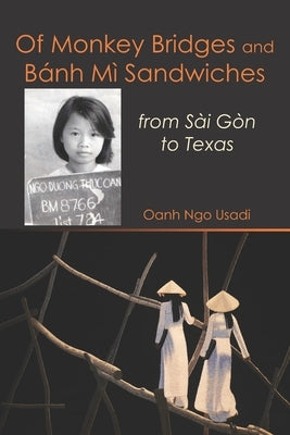 Of Monkey Bridges and Bánh Mì Sandwiches: from Sài Gòn to Texas Paperback O&o Press