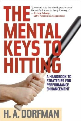 The Mental Keys to Hitting: A Handbook of Strategies for Performance Enhancement by Dorfman, H. a.