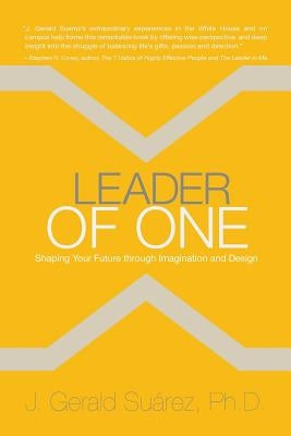 Leader of One: Shaping Your Future through Imagination and Design Createspace Independent Publishing Platform