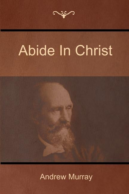 Abide In Christ by Murray, Andrew