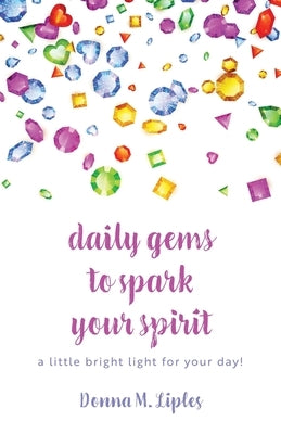 daily gems to spark your spirit: a little bright light for your day! Paperback Trilogy Christian Publishing