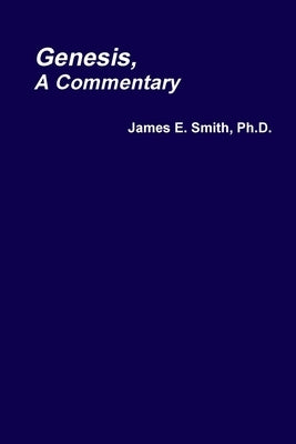 Genesis, A Commentary by Smith, James E.