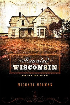 Haunted Wisconsin by Norman, Michael