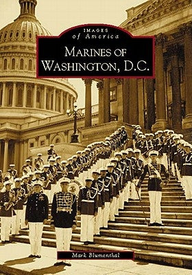 Marines of Washington D.C. Paperback Arcadia Publishing (SC)