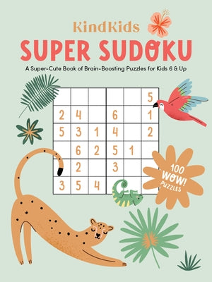Kindkids Super Sudoku: A Super-Cute Book of Brain-Boosting Puzzles for Kids 6 & Up Paperback Better Day Books