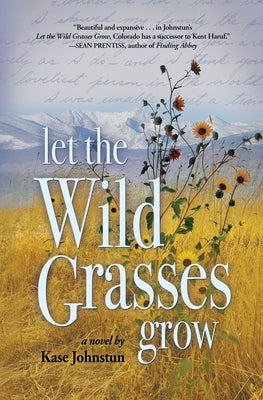 Let the Wild Grasses Grow by Johnstun, Kase
