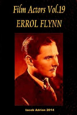 Film Actors Vol.19 ERROL FLYNN by Adrian, Iacob