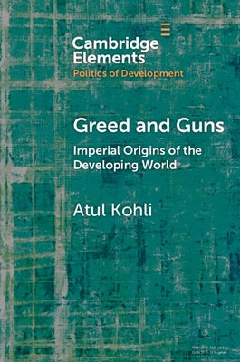 Greed and Guns: Imperial Origins of the Developing World Paperback Cambridge University Press