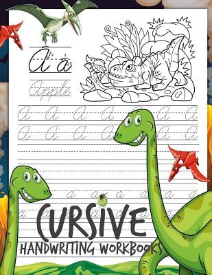 Cursive Handwriting Workbooks: Dinosaur Cursive Writing Practice Book Homework for Boys or Kids Beginners How to Write Cursive Alfhabet Step by Step Paperback Independently Published
