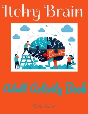 Itchy Brain Adult Activity Book: Mandala Coloring, Item Coloring, Wordsearch, and Tictactoe for all adults ages Paperback Independently Published