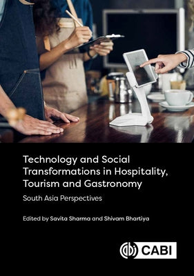 Technology and Social Transformations in Hospitality, Tourism and Gastronomy: South Asia Perspectives by Sharma, Savita