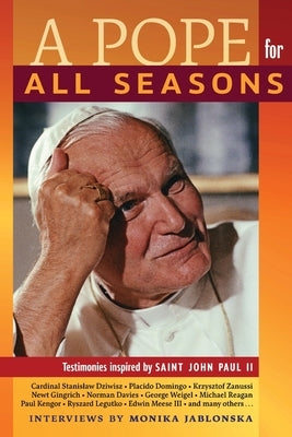 A Pope for All Seasons: Testimonies Inspired by Saint John Paul II by Jablonska, Monika