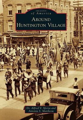 Around Huntington Village Paperback Arcadia Publishing (SC)