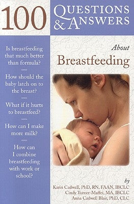 100 Questions & Answers about Breastfeeding by Cadwell, Karin