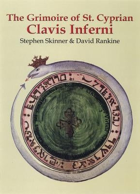 The Grimoire of St. Cyprian: Clavis Inferni by Skinner, Stephen