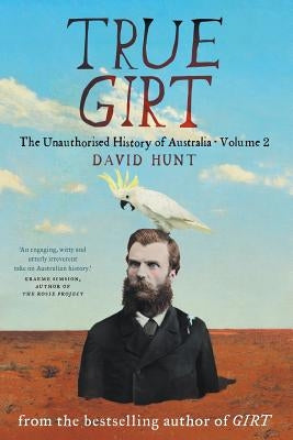 True Girt: The Unauthorised History of Australia Paperback Black Inc.