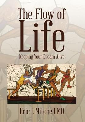 The Flow of Life: Keeping Your Dream Alive by Mitchell, Eric I.